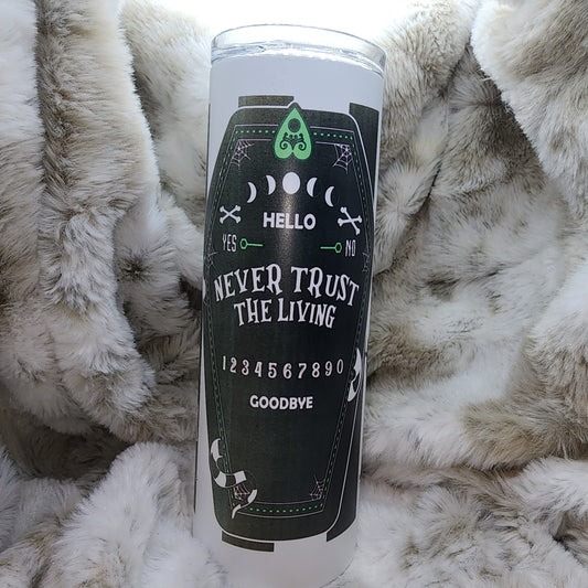 20 Oz Ready to Ship Tumbler - Never Trust the Living - Sublimation